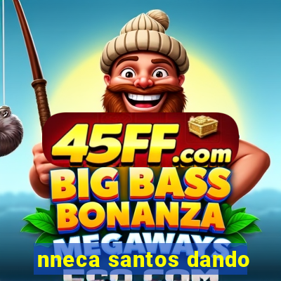 nneca santos dando